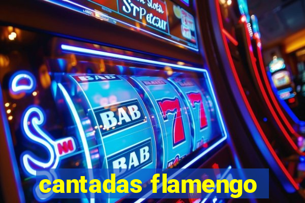 cantadas flamengo