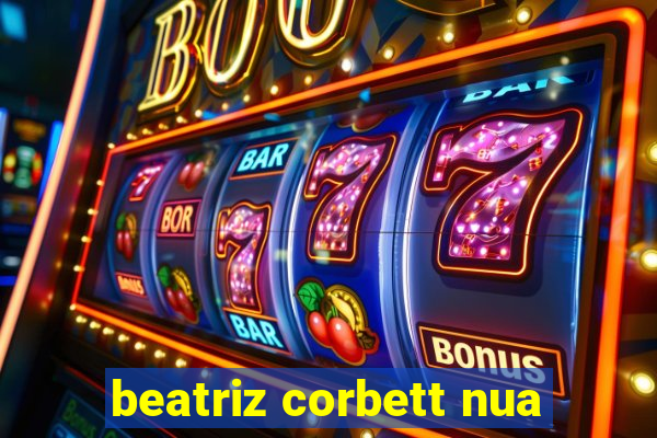 beatriz corbett nua