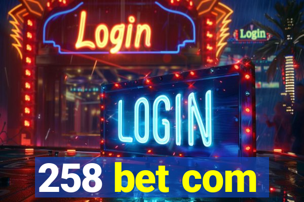 258 bet com