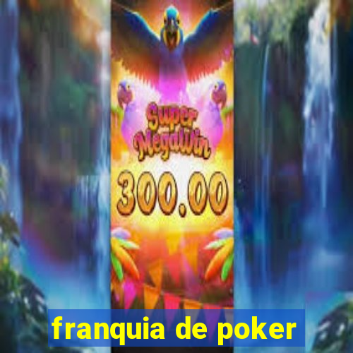 franquia de poker