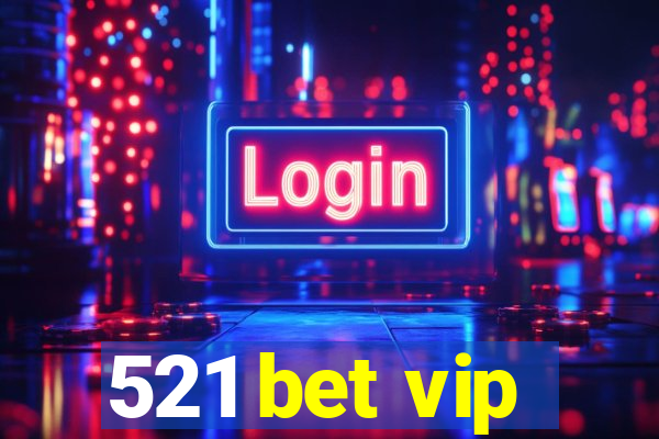 521 bet vip