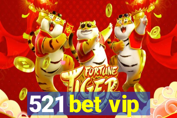 521 bet vip