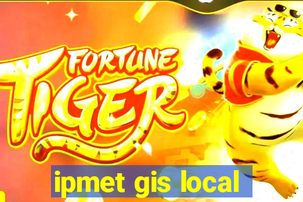 ipmet gis local