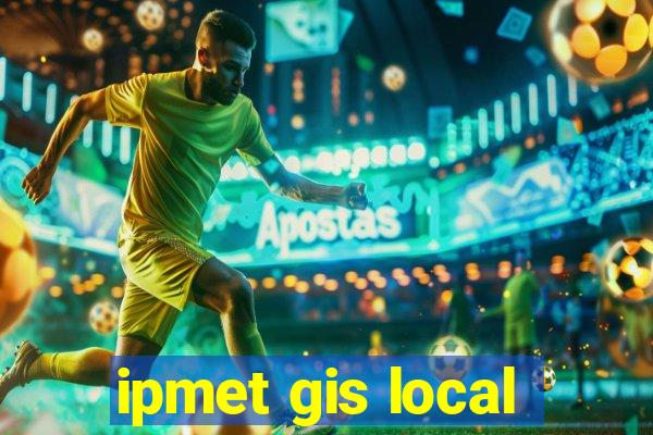 ipmet gis local