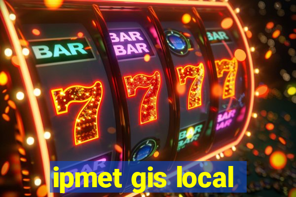 ipmet gis local