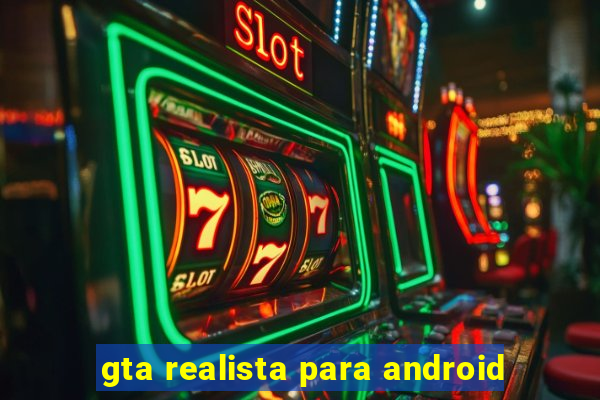 gta realista para android