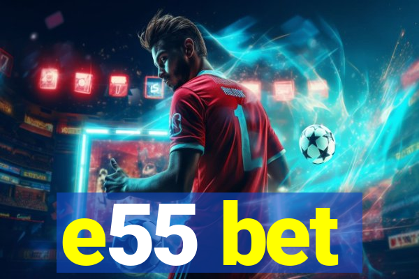 e55 bet