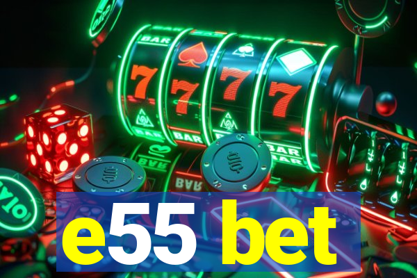 e55 bet