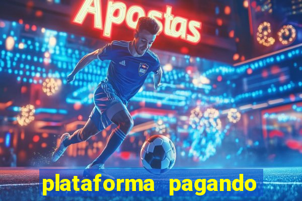 plataforma pagando bem hoje