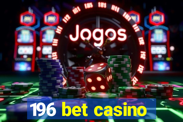 196 bet casino