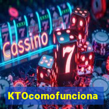 KTOcomofunciona