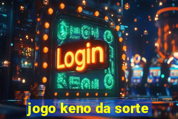 jogo keno da sorte