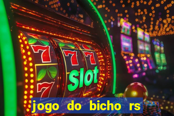 jogo do bicho rs resultado certo de hoje 14h 18h rj hoje