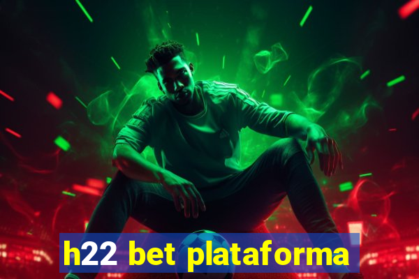 h22 bet plataforma