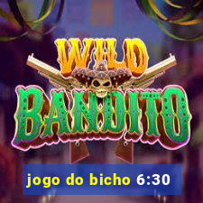 jogo do bicho 6:30