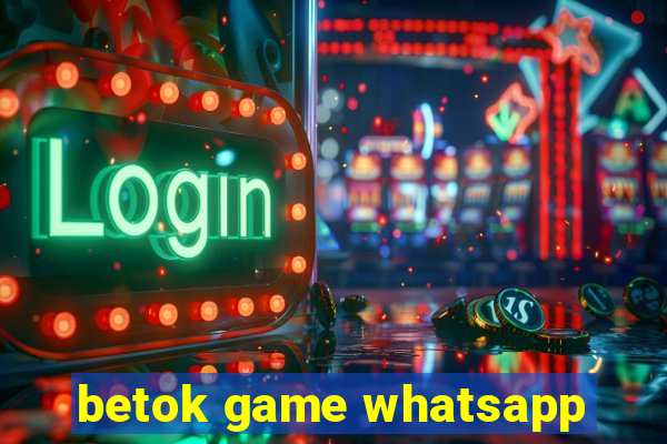 betok game whatsapp