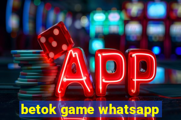 betok game whatsapp