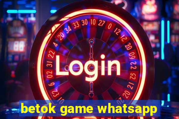 betok game whatsapp