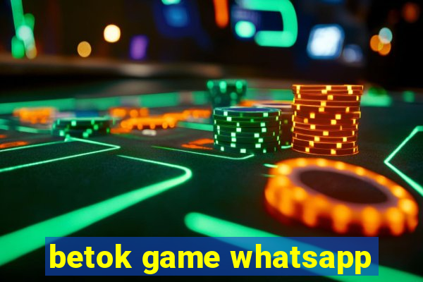 betok game whatsapp