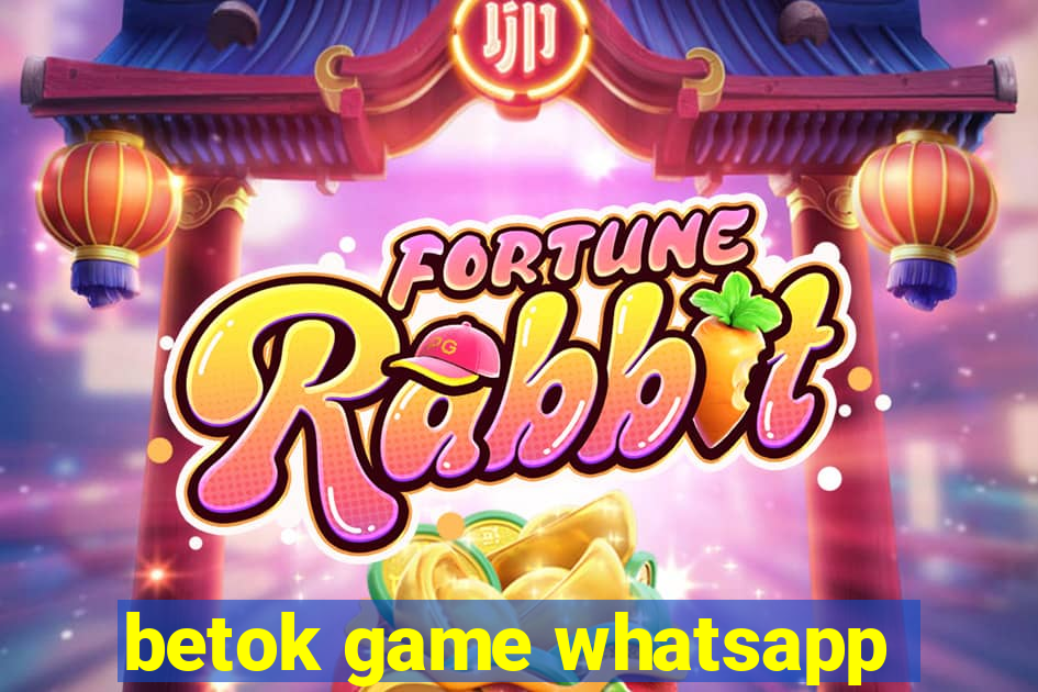 betok game whatsapp