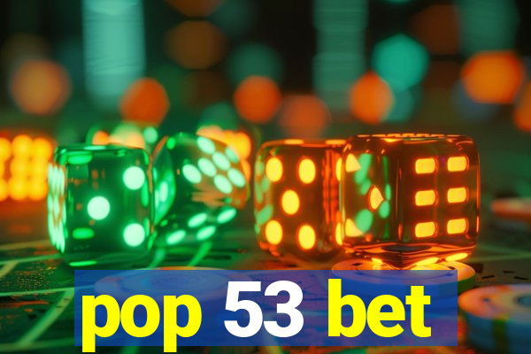 pop 53 bet