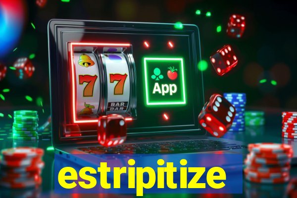 estripitize