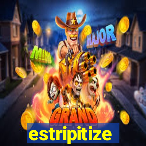 estripitize