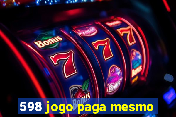 598 jogo paga mesmo