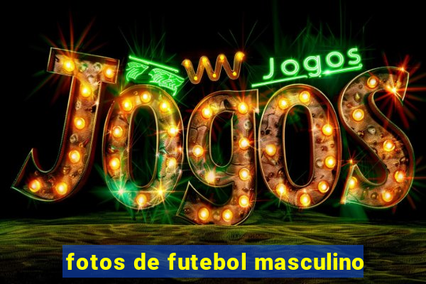 fotos de futebol masculino