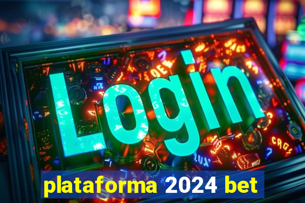 plataforma 2024 bet