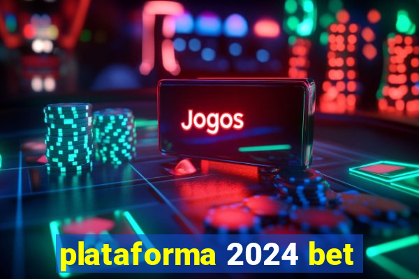 plataforma 2024 bet