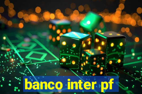 banco inter pf