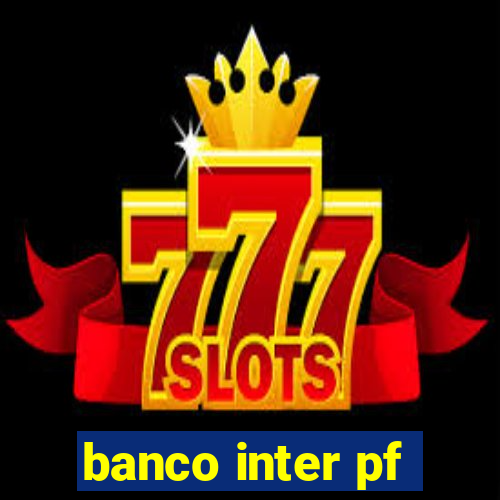 banco inter pf