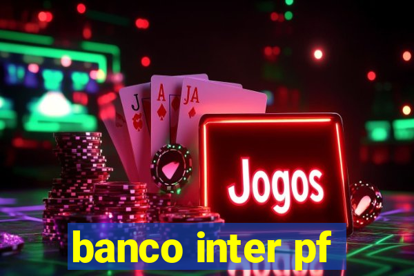 banco inter pf