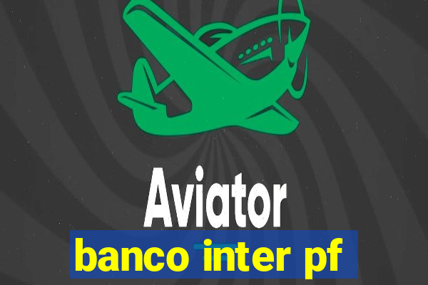 banco inter pf