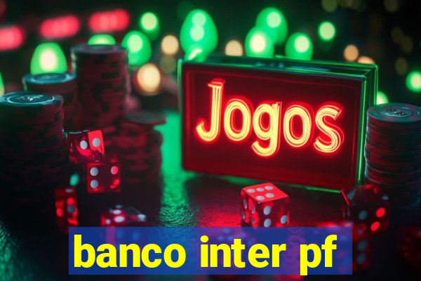 banco inter pf