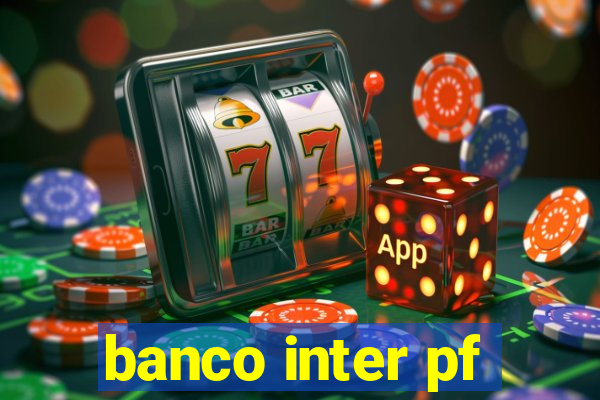 banco inter pf