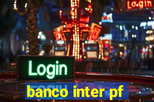 banco inter pf