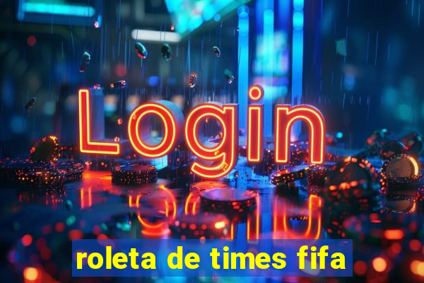 roleta de times fifa