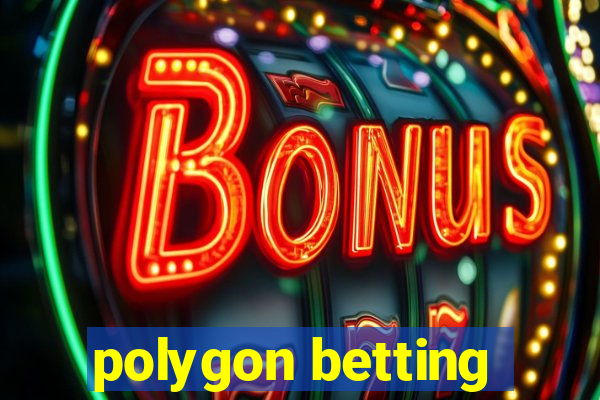 polygon betting