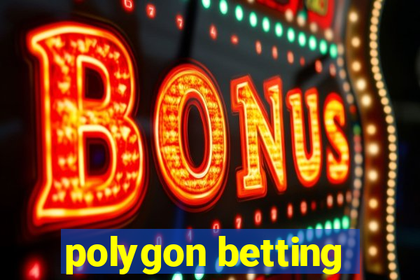 polygon betting