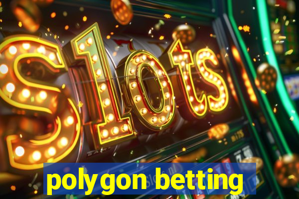 polygon betting