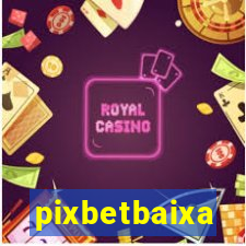 pixbetbaixa