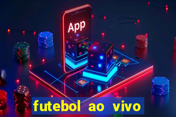 futebol ao vivo sem trava