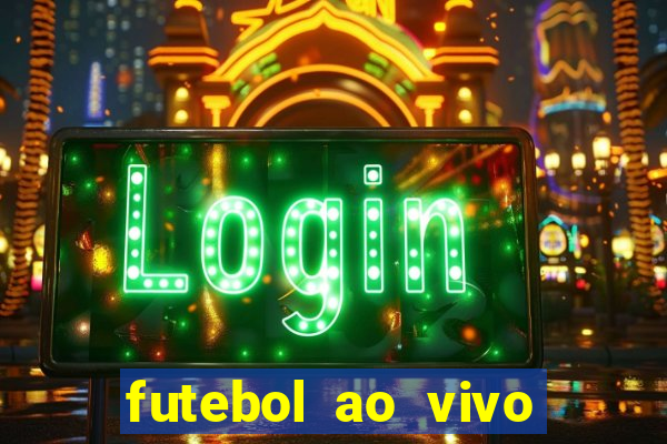 futebol ao vivo sem trava