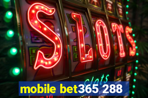 mobile bet365 288