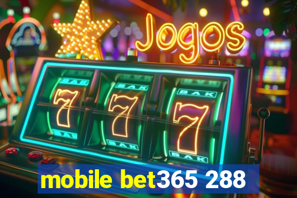 mobile bet365 288