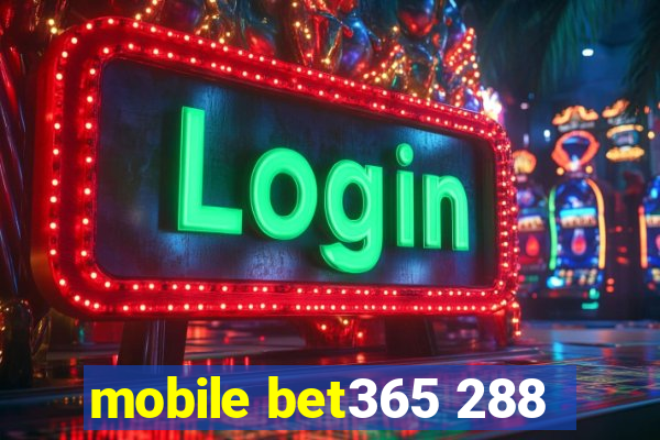 mobile bet365 288