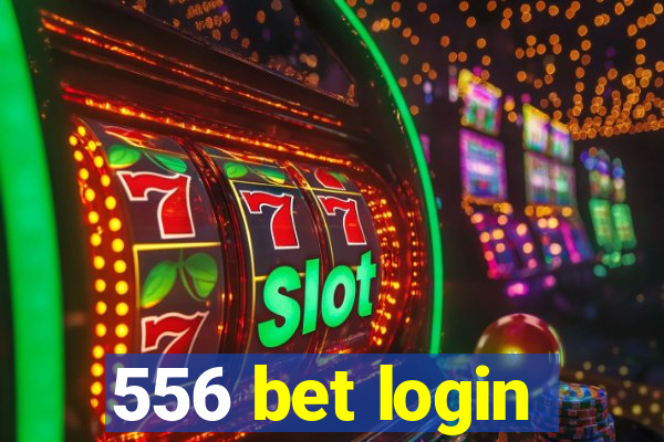 556 bet login