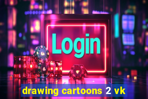 drawing cartoons 2 vk